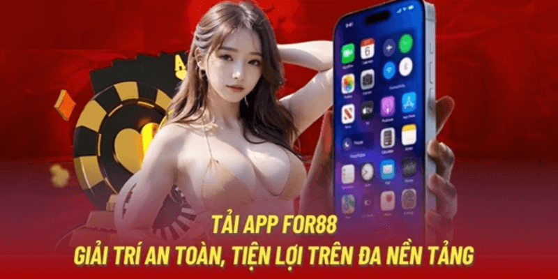 Tải app For88 - Hướng dẫn thao tác cực kỳ nhanh chóng