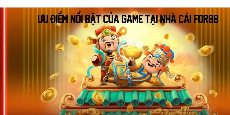 Ưu điểm nổi bật của game tại nhà cái For88