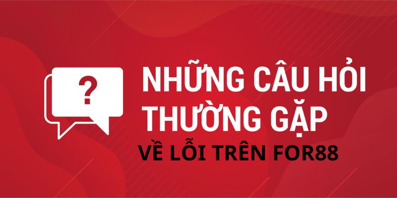 Những nguyên nhân khiến bạn không thể truy cập hệ thống FOR88