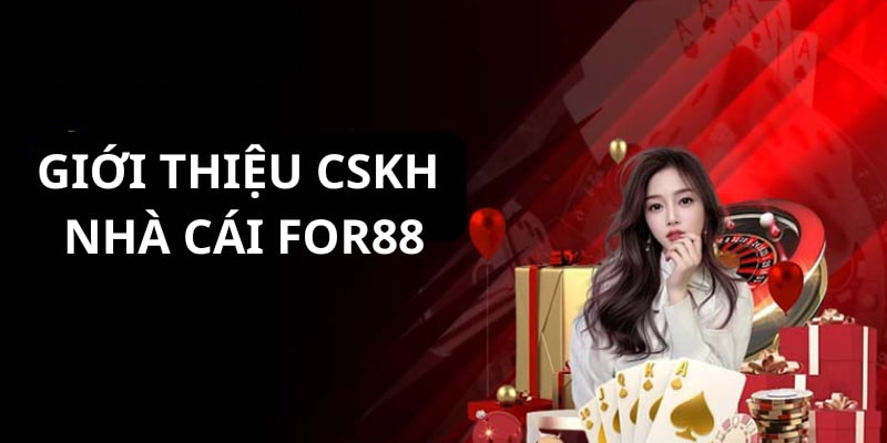 Hệ thống CSKH của nhà cái hàng đầu hiện nay FOR88