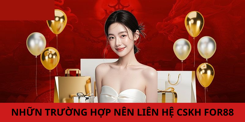 Nếu gặp các vấn đề trong quá trình cá cược hãy tìm đến CSKH FOR88