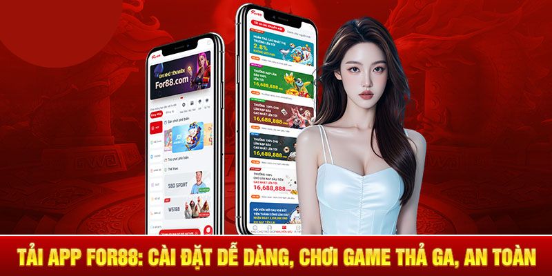 Tải App FOR88 - Thao Tác Nhanh Gọn Chơi Game Thoả Thích